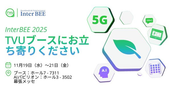 TVU Networks Brings AI-Driven Cloud Production to Inter BEE 2025